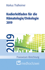 Kodierleitfaden für die Hämatologie/Onkologie 2019 - Thalheimer, Markus