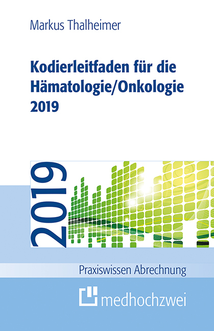 Kodierleitfaden für die Hämatologie/Onkologie 2019 - Markus Thalheimer