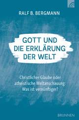 Gott und die Erklärung der Welt - Ralf B. Bergmann