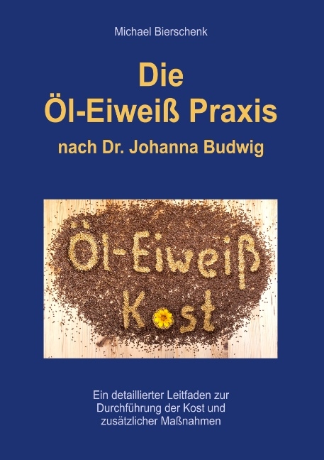 Die Öl-Eiweiß Praxis - Michael Bierschenk