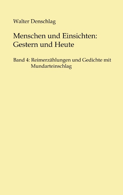 Menschen und Einsichten: Gestern und Heute - Walter Denschlag