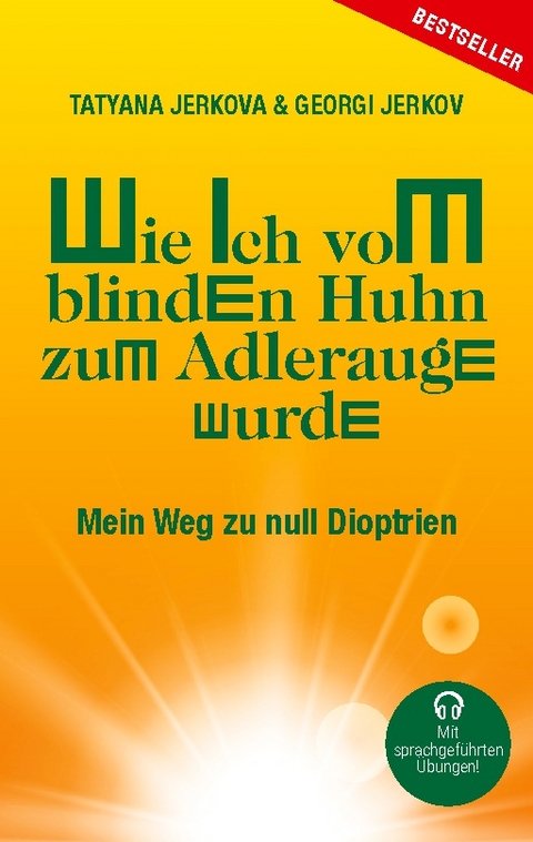 Wie ich vom blinden Huhn zum Adlerauge wurde - Georgi Jerkov, Tatyana Jerkova