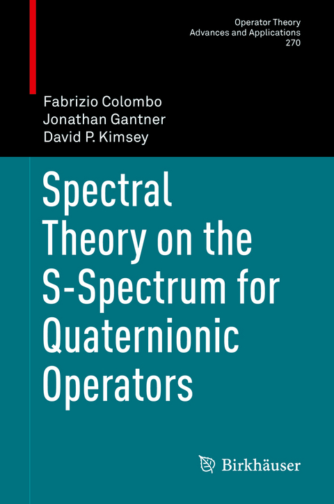 Spectral Theory on the S-Spectrum for Quaternionic Operators - Fabrizio Colombo, Jonathan Gantner, David P. Kimsey