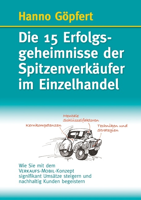 Die 15 Erfolgsgeheimnisse der Spitzenverkäufer im Einzelhandel - Hanno Göpfert