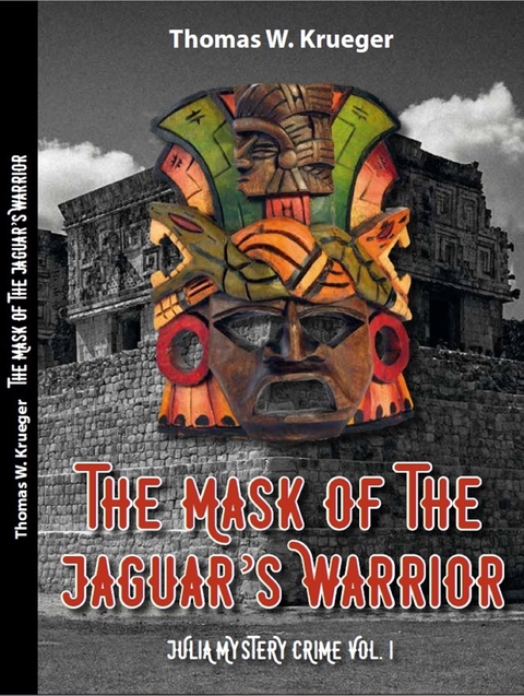 The Mask of the Jaguar´s Warrior - Thomas W. Krüger