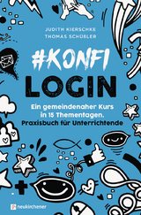 #konfilogin - Ein gemeindenaher Kurs in 15 Thementagen - Judith Kierschke, Thomas Schüßler