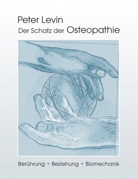 Der Schatz der Osteopathie - Peter Levin