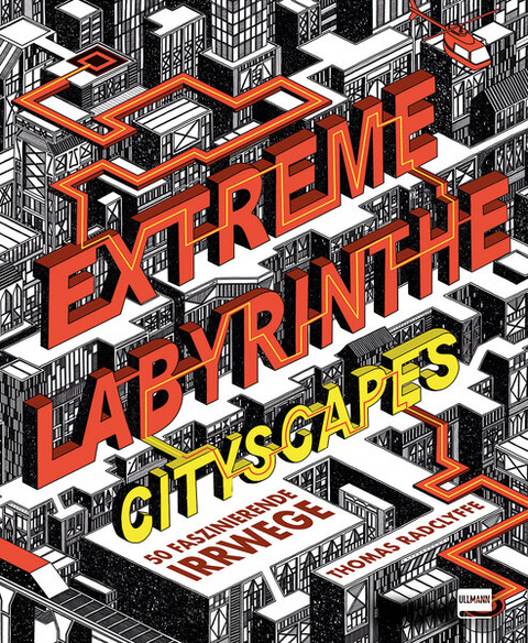 Extreme Labyrinthe Städte - Thomas Radclyffe