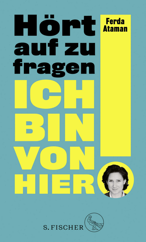 Ich bin von hier. Hört auf zu fragen! - Ferda Ataman