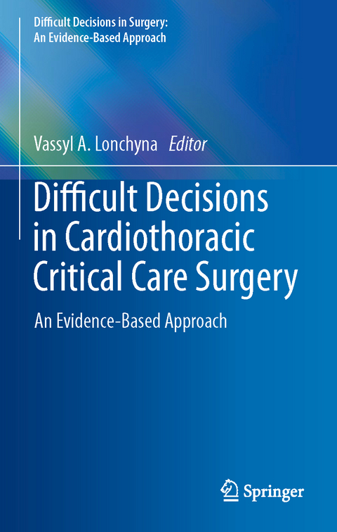 Difficult Decisions in Cardiothoracic Critical Care Surgery - 