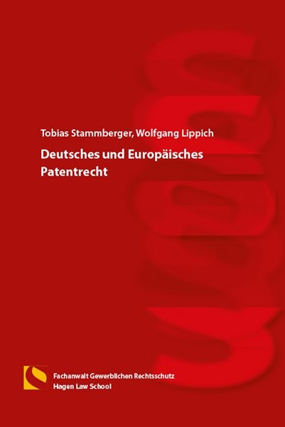 Deutsches und Europäisches Patentrecht - Tobias Stammberger, Wolfgang Lippich