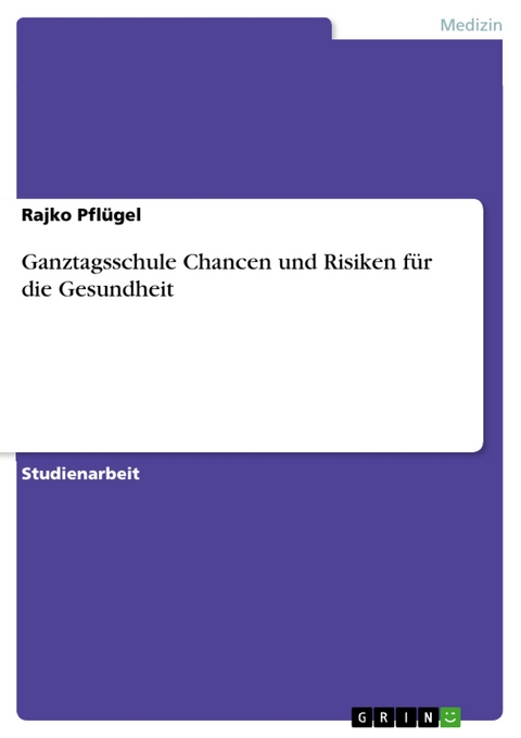 Ganztagsschule Chancen und Risiken für die Gesundheit - Rajko Pflügel