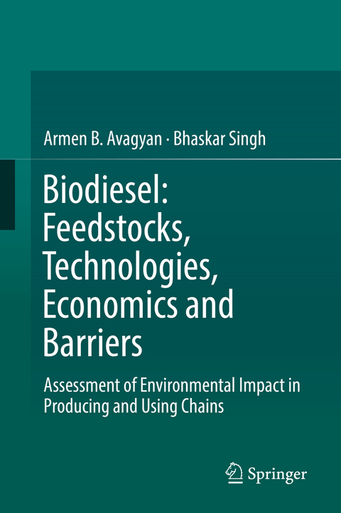 Biodiesel: Feedstocks, Technologies, Economics and Barriers - Armen B. Avagyan, Bhaskar Singh