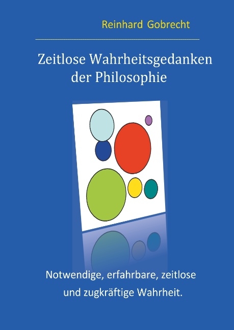 Zeitlose Wahrheitsgedanken der Philosophie - Reinhard Gobrecht