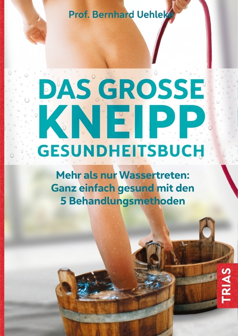 Das große Kneipp-Gesundheitsbuch - Bernhard Uehleke, Hans-Dieter Hentschel