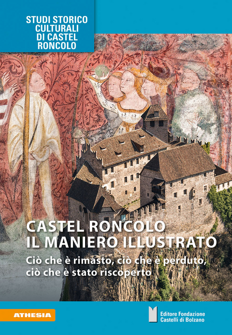 Roncolo il maniero illustrato - Armin Torggler, Florian Hofer, G. Ulrich Großmann, Anja Grebe, Federico Pigozzo, Helmut Rizzolli, Marcello Beato