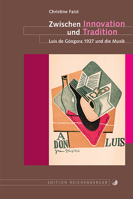 Zwischen Innovation und Tradition. Luis de Góngora 1927 und die Musik - Christine Faist