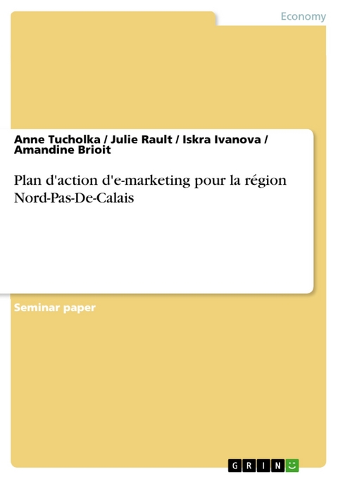 Plan d'action d'e-marketing pour la région Nord-Pas-De-Calais - Anne Tucholka, Julie Rault, Iskra Ivanova, Amandine Brioit