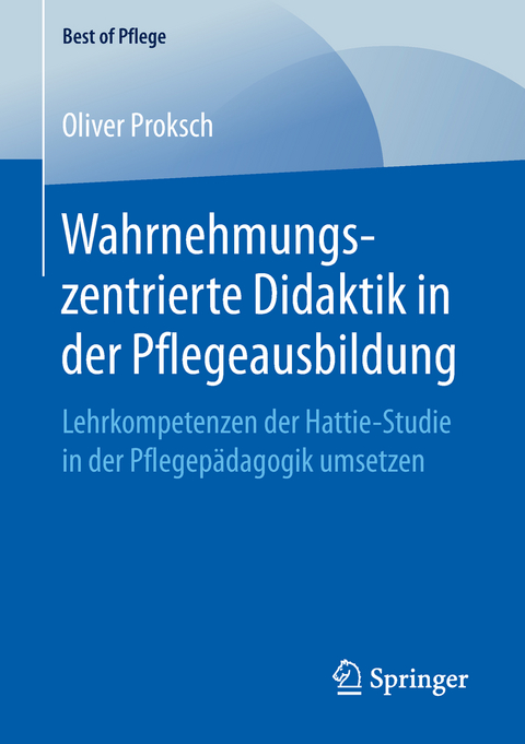 Wahrnehmungszentrierte Didaktik in der Pflegeausbildung - Oliver Proksch