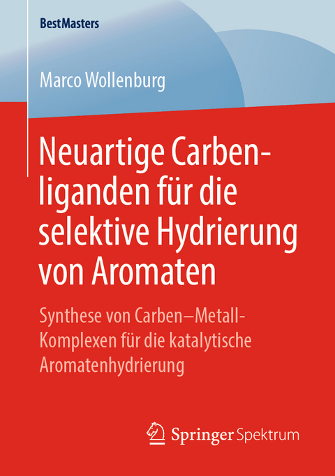 Neuartige Carbenliganden für die selektive Hydrierung von Aromaten - Marco Wollenburg