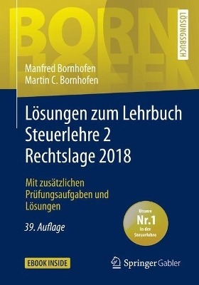 Lösungen zum Lehrbuch Steuerlehre 2 Rechtslage 2018 - Manfred Bornhofen, Martin C. Bornhofen