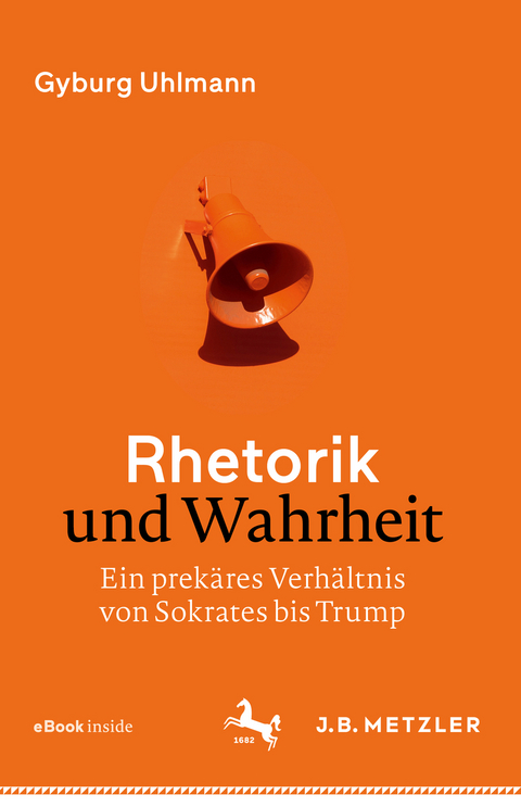 Rhetorik und Wahrheit - Gyburg Uhlmann