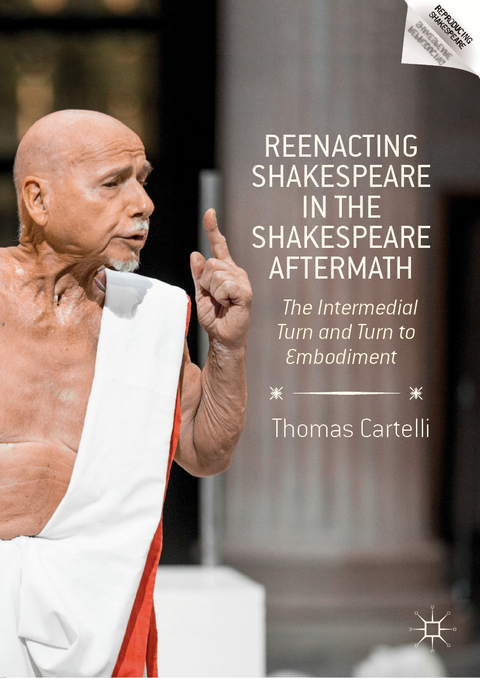 Reenacting Shakespeare in the Shakespeare Aftermath - Thomas Cartelli