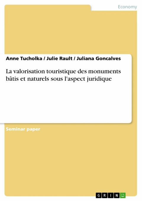 La valorisation touristique des monuments bâtis et naturels sous l'aspect juridique - Anne Tucholka, Julie Rault, Juliana Goncalves