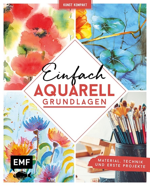 Kunst Kompakt: Einfach Aquarell – Das Grundlagenbuch -  Edition Michael Fischer, Barbara Eisenbarth, Anita Hörskens