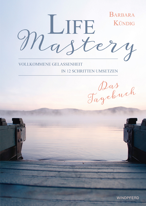 Life Mastery – Das Tagebuch - Barbara Kündig