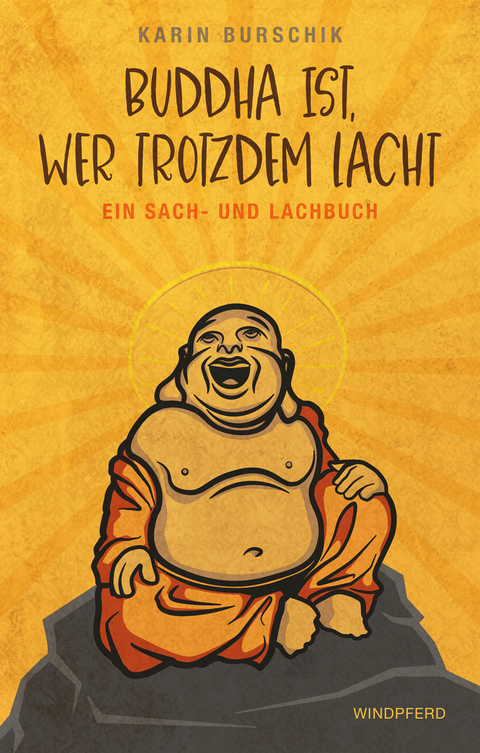 Buddha ist, wer trotzdem lacht - Karin Burschik