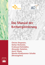 Das Manual der Krebsregistrierung - Stegmaier, C.; Hentschel, S.; Hofstädter, F.; Katalinic, A.; Tillack, A.; Klinkhammer-Schalke, M.