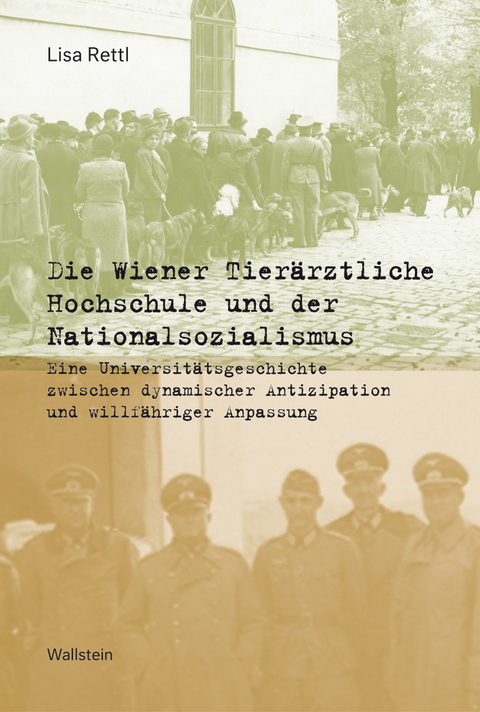 Die Wiener Tierärztliche Hochschule und der Nationalsozialismus - Lisa Rettl