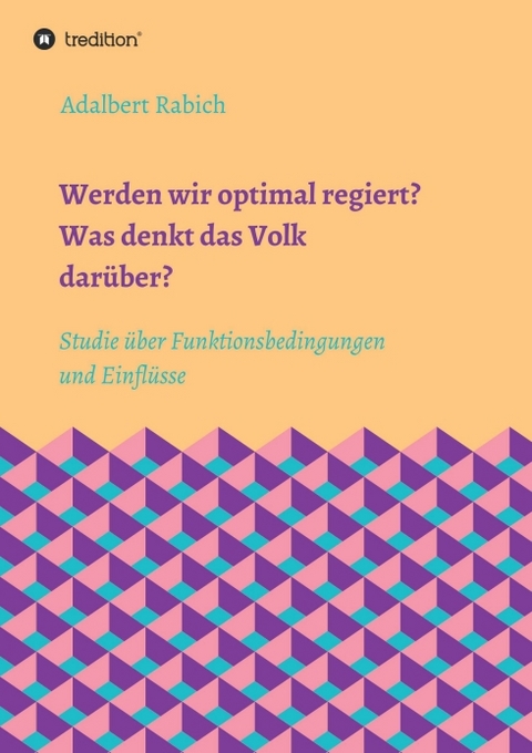 Werden wir optimal regiert? Was denkt das Volk darüber? - Adalbert Rabich