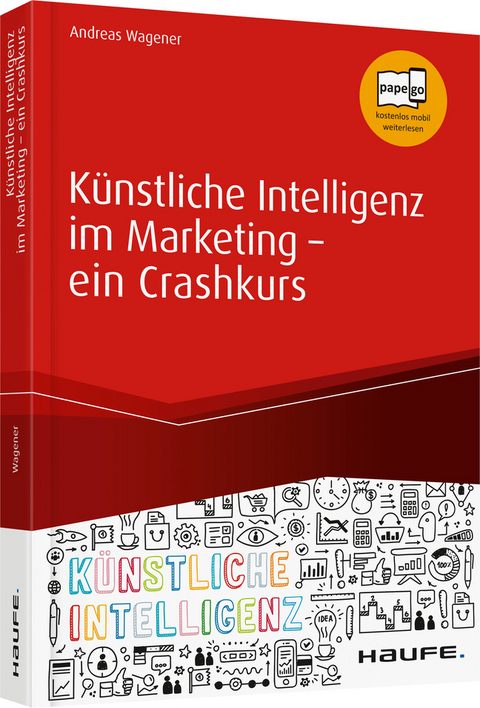 Künstliche Intelligenz im Marketing - ein Crashkurs - Andreas Wagener