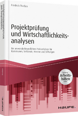 Projektprüfung und Wirtschaftlichkeitsanalysen - inkl. Arbeitshilfen online - Friedrich Thießen