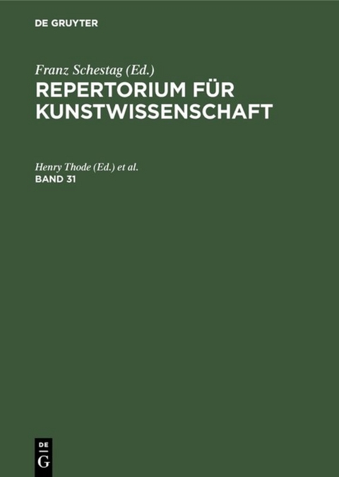 Repertorium für Kunstwissenschaft / Repertorium für Kunstwissenschaft. Band 31 - 