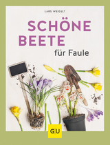 Schöne Beete für Faule - Lars Weigelt