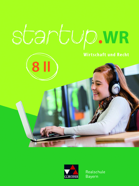 startup.WR Realschule Bayern / startup.WR Bayern 8 II - Jonas Lehn, Fabian Melzer, Gerhard Pfeil, Regina Skala, Tobias Tyll, Carina Vogl, Birgit Bezold, Martin Zimmermann