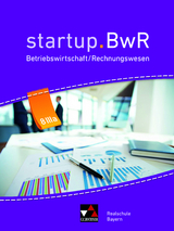 startup.BwR Realschule Bayern / startup.BwR Bayern 8 IIIa - Manuel Friedrich, Jens Geiger, Nicole Kohnhäuser, Constanze Meier, Stefanie Nievelle, Martin Zimmermann