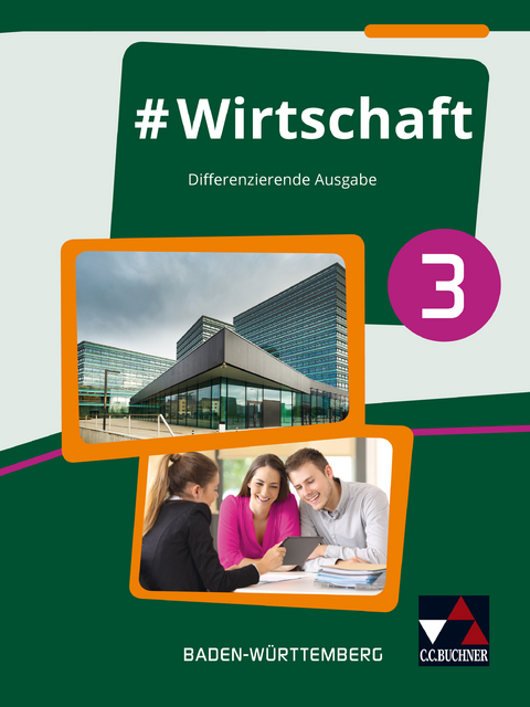 #Wirtschaft – Baden-Württemberg / #Wirtschaft 3 - Florian Benz, Sandra Kirsamer, Kai Metzger