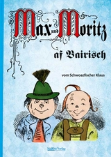 Max und Moritz af Bairisch - Klaus Schwarzfischer