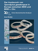 Raw Materials, Innovation, Technology of Ancient Cultures - RITaK / Der Austausch von Spondylus gaederopus in Europa zwischen 5.500 und 5.000 v.Chr. - Arne Windler