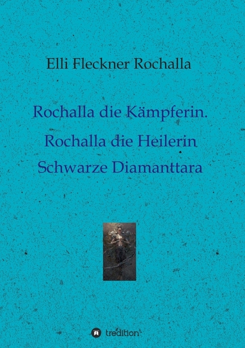 Rochalla die Kämpferin. Rochalla die Heilerin - Elli Fleckner Rochalla