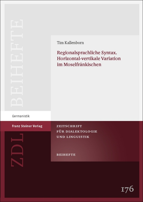 Regionalsprachliche Syntax. Horizontal-vertikale Variation im Moselfränkischen - Tim Kallenborn