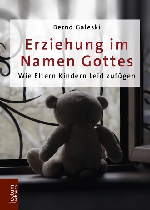 Erziehung im Namen Gottes - Bernd Galeski