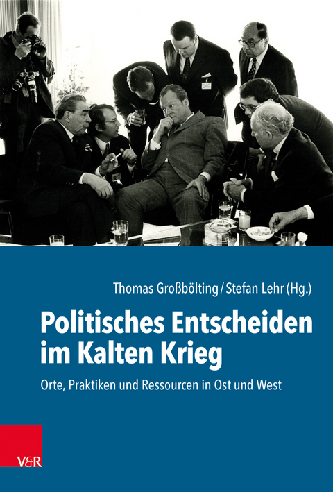 Politisches Entscheiden im Kalten Krieg - 