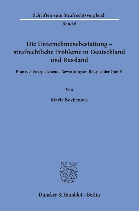 Die Unternehmensbestattung – strafrechtliche Probleme in Deutschland und Russland. - Maria Bozhenova