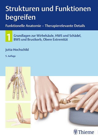 Strukturen und Funktionen begreifen, Funktionelle Anatomie – Therapierelevante Details - Jutta Hochschild