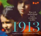 1913 – Was ich unbedingt noch erzählen wollte. Die Fortsetzung des Bestsellers 1913 - Florian Illies